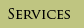 SERVICES